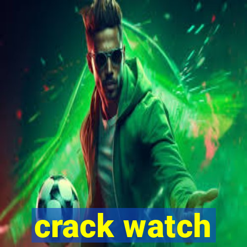 crack watch